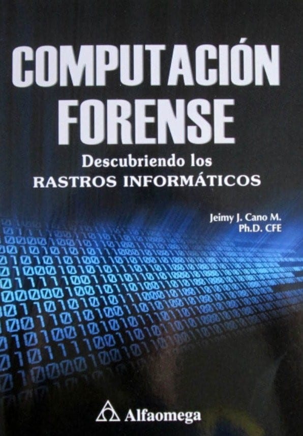 Computación forense : descubriendo los rastros informáticos